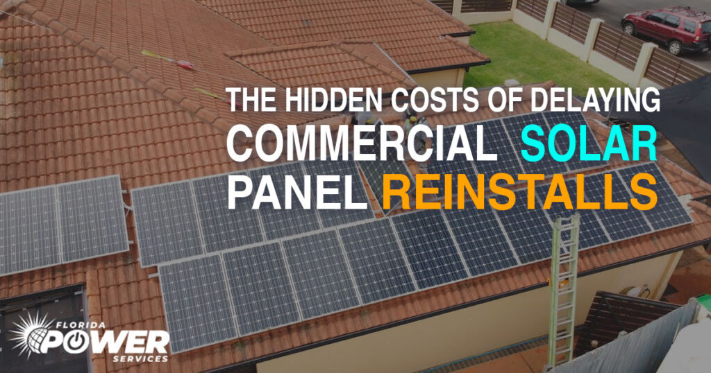 The Hidden Costs of Delaying Commercial Solar Panel Reinstalls