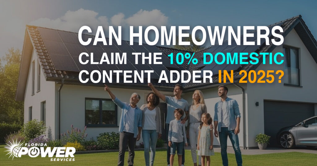 Can Homeowners Claim the 10% Domestic Content Adder in 2025?